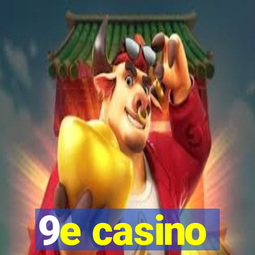 9e casino